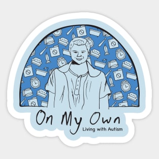 On My Own - Living With Autism Sticker